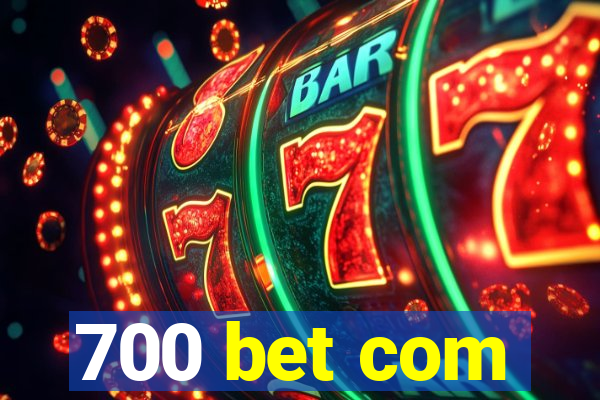 700 bet com